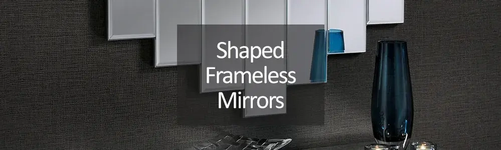 Shaped Frameless Mirrors