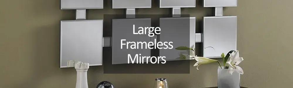 Large Frameless Mirrors