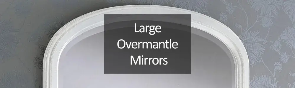 Large Overmantle Mirrors