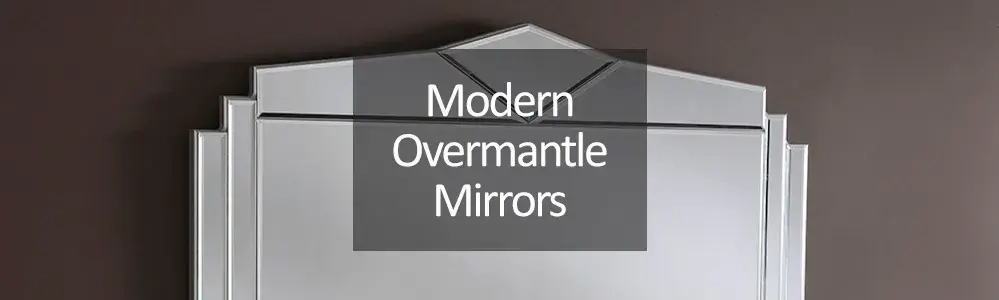 Modern Overmantle Mirrors